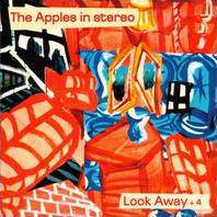 The Apples In Stereo : Look Away + 4
